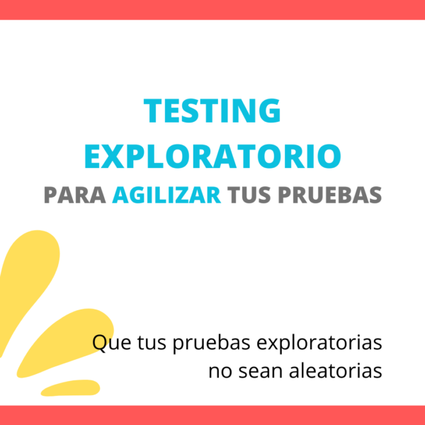 Testing exploratorio para agilizar las pruebas