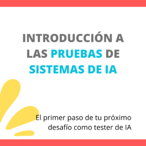 Curso introducción a las pruebas de sistemas de inteligencia artificial